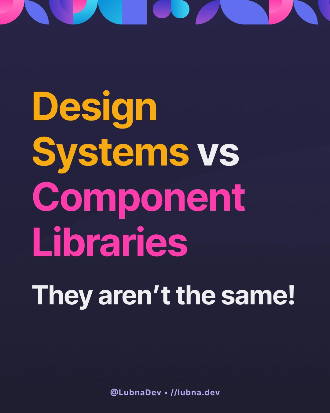 Design Systems vs Component Libraries - They aren't the same! - article thumbnail